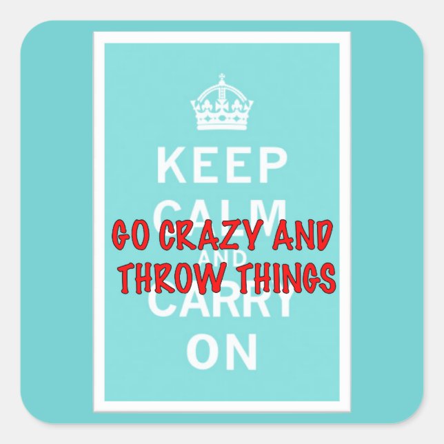 Keep Calm, Throw Things Square Sticker (Front)
