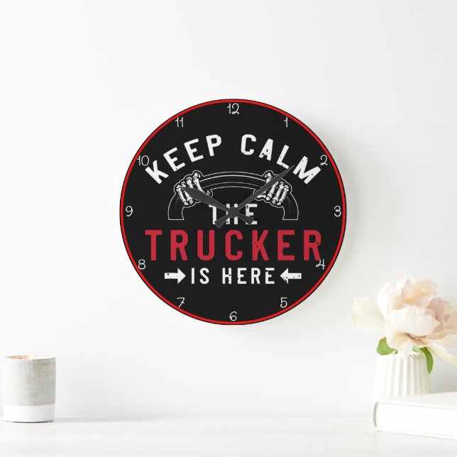 Keep Calm Trucker Is Here Large Clock (Home)