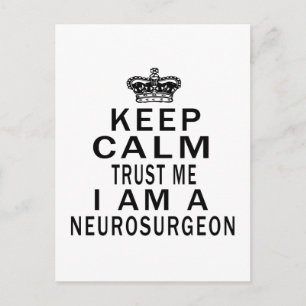 Keep Calm Trust Me I Am A Neurosurgeon Postcard