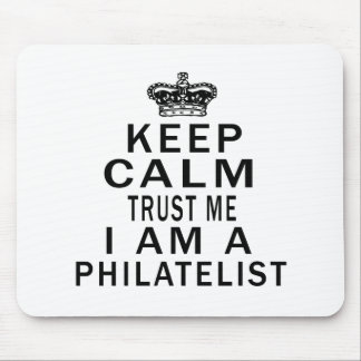Keep Calm Trust Me I Am A Philatelist Mouse Pad