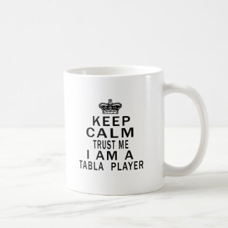 Keep Calm Trust Me I Am A Tabla  Player Coffee Mug