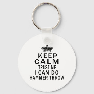 Keep Calm Trust Me I Can Do Hammer throw Key Ring
