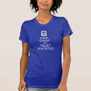 Keep Calm Trust Statistics Big Data T-shirt