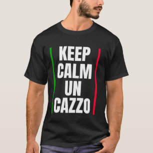 Keep Calm Un Cazzo Stugots Sarcasm New York Italia T-Shirt