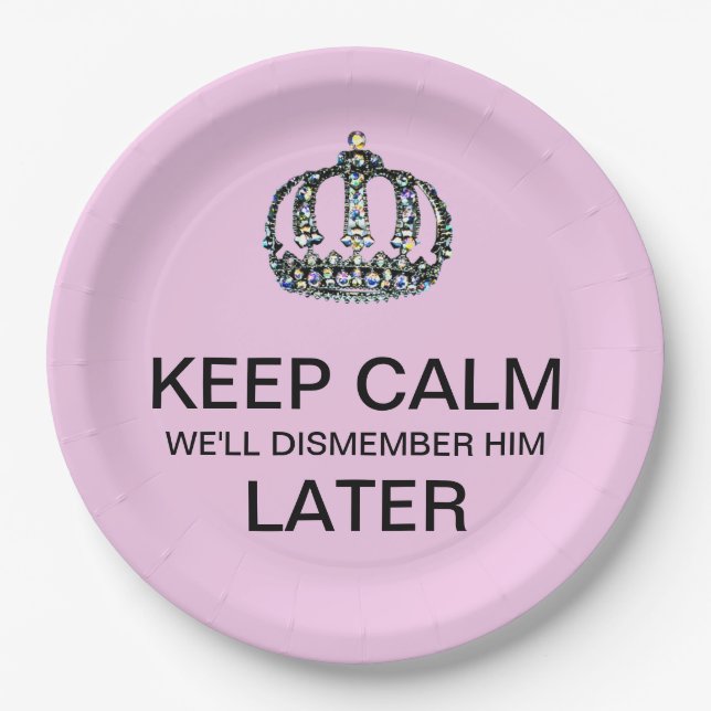 KEEP CALM - We'll Dismember Him Later! Paper Plate (Front)