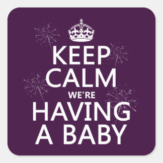 Keep Calm We're Having A Baby (in any colour) Square Sticker