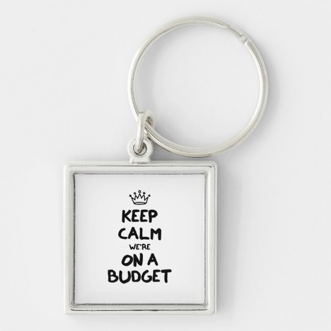 Keep Calm We're On A Budget Key Ring (Front)