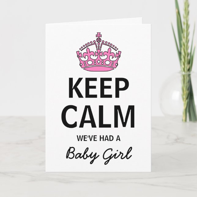 Keep Calm We've Had A Baby Girl, Baby Announcement (Front)