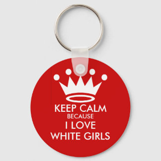 Keep Calm White Girls Key Chain