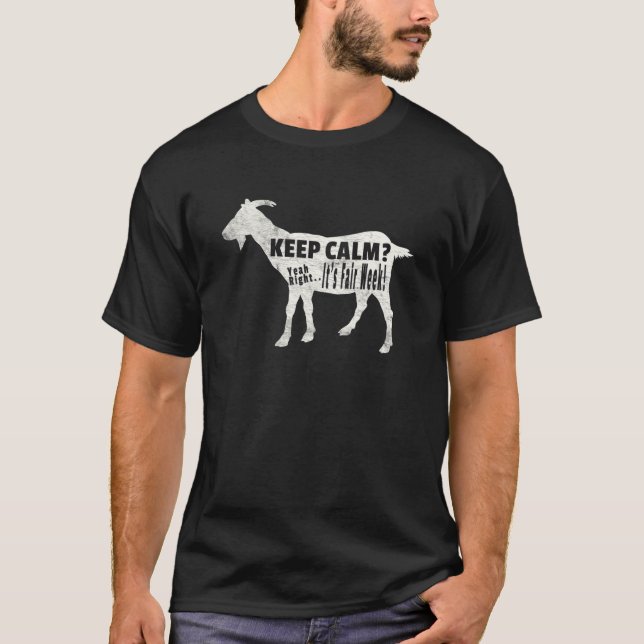 Keep Calm? Yeah Right It's Fair Week County State T-Shirt (Front)