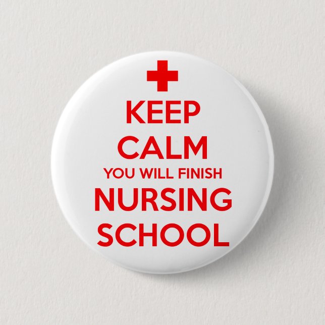 Keep Calm You Will Finish Nursing School Button (Front)