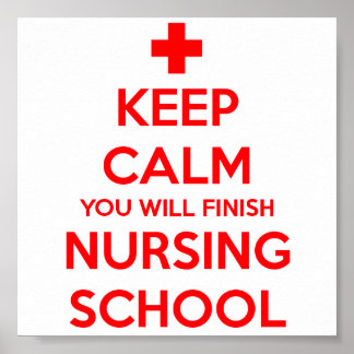 Keep Calm You Will Finish Nursing School Poster