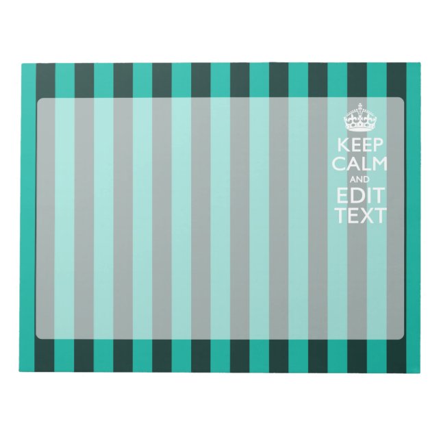 Keep Calm Your Text on Turquoise Stripes Decor Notepad (Front)
