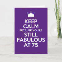 Keep Calm You're Fabulous At 75 Birthday Card