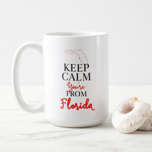 Keep Calm You're from Florida Coffee Mug
