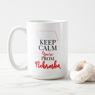 Keep Calm You're from Nebraska Coffee Mug