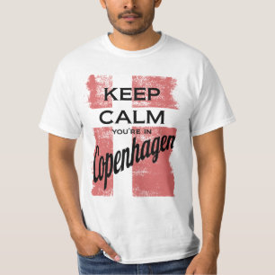 Keep Calm, you're in Copenhagen T-Shirt