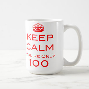 Keep Calm You're Only 100 Birthday Mug
