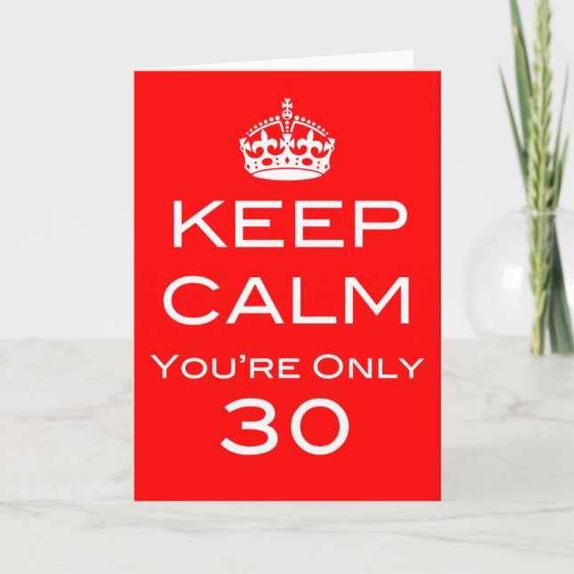 Keep Calm You're Only 30 Birthday Card (Front)