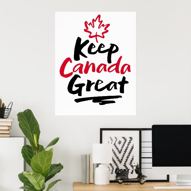 Keep CANADA Great!  Canadian Maple Leaf Make Again Poster (Home Office)