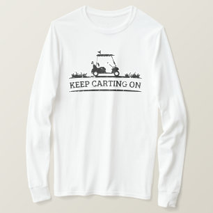 Keep Carting On Funny Golf Cart Quote T-Shirt
