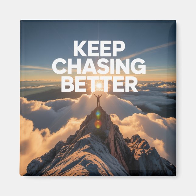 Keep Chasing Better Magnet (Front)