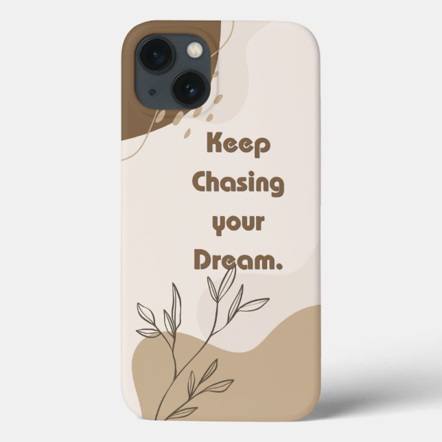 'Keep Chasing Your Dream' iPhone 13 Case (Back)