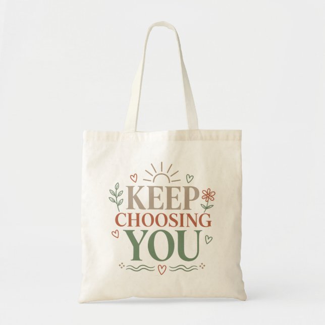 Keep Choosing You Inspirational Botanical Design Tote Bag (Front)