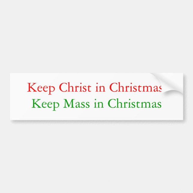 Keep Christ in Christmas, Keep Mass in Christmas Bumper Sticker (Front)