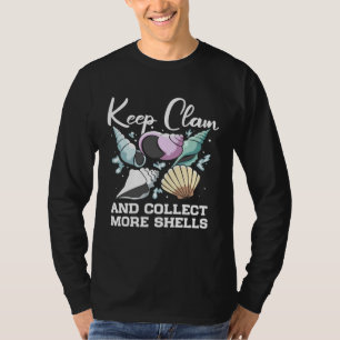 Keep Clam And Collect More Shells Seashell Hunting T-Shirt