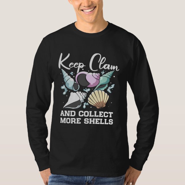 Keep Clam And Collect More Shells Seashell Hunting T-Shirt (Front)