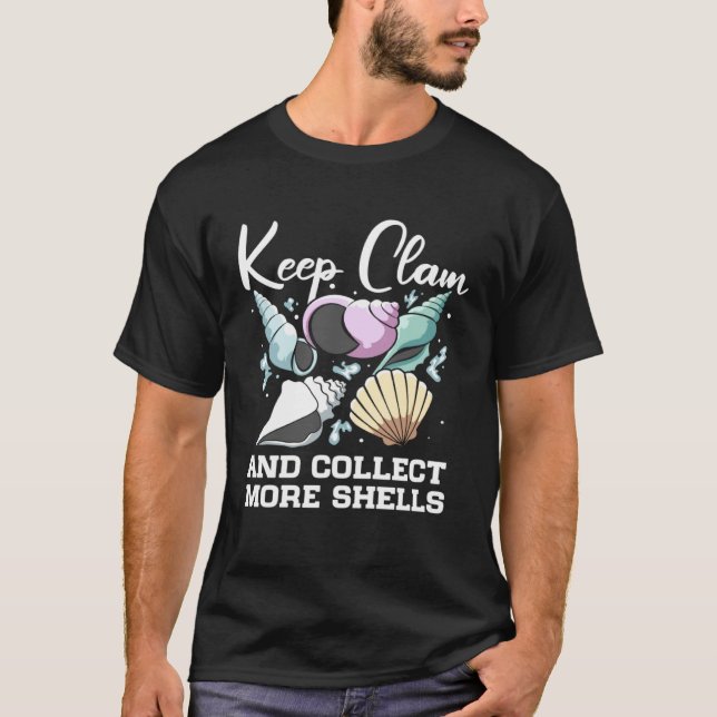 Keep Clam And Collect More Shells Seashell Hunting T-Shirt (Front)