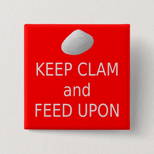 Keep Clam and Feed Upon. Clambake button. 15 Cm Square Badge (Front)