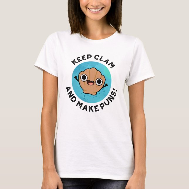 Keep Clam And Make Puns Funny Shell Pun  T-Shirt (Front)