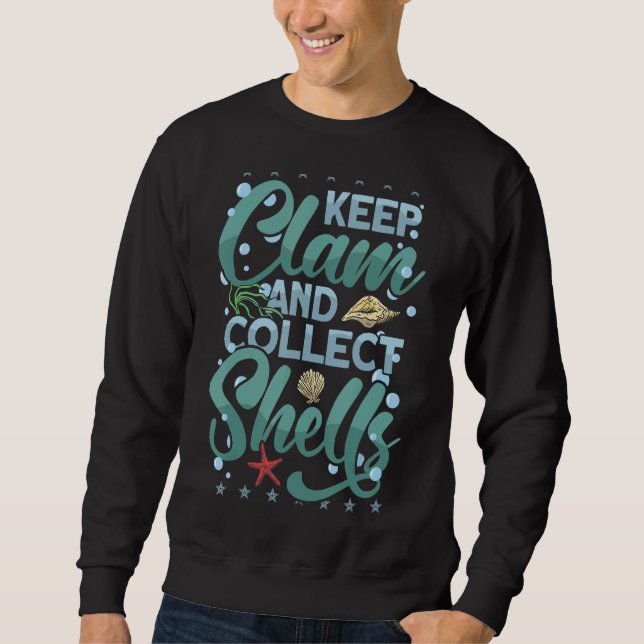 Keep Clam & Collect Seashells   Shells for Shell C Sweatshirt (Front)