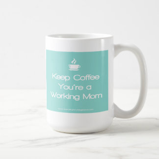 Keep Coffee You're a working Mum - Teal Mug