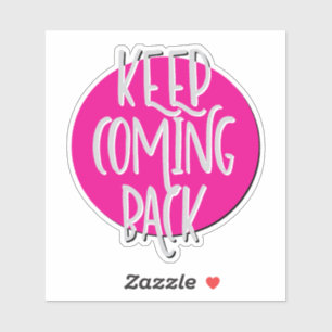 Keep Coming Back 12 Step Slogan