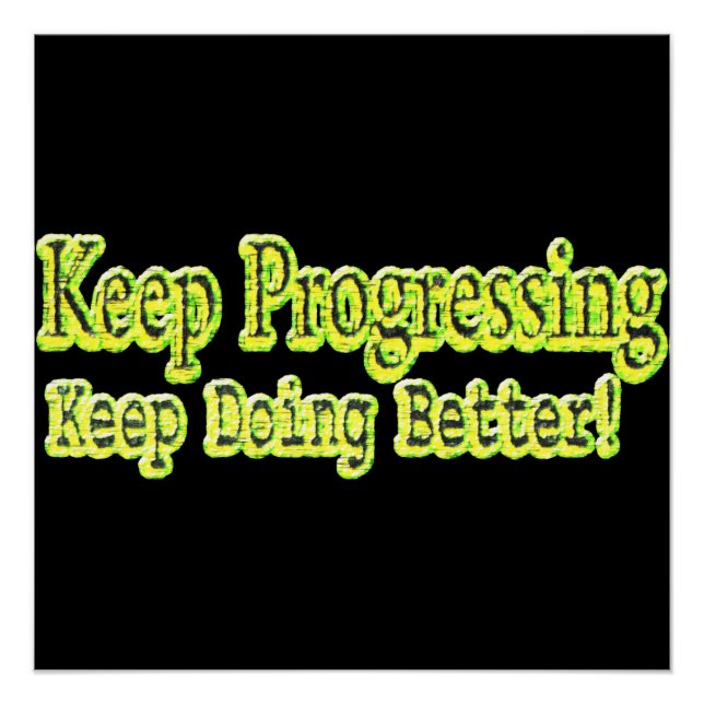 "Keep Doing Better!" Cute Design. Buy Now Poster (Front)