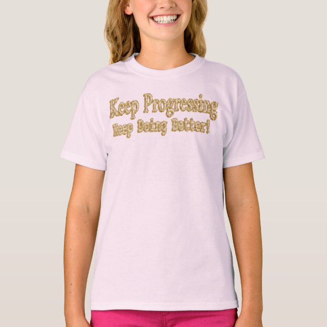"Keep Doing Better!" Cute Design. Buy Now T-Shirt (Front)