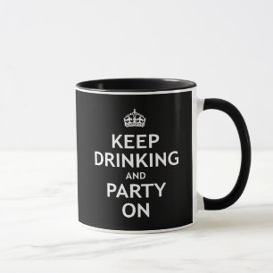 Keep Drinking and Party On Mug