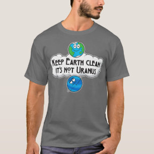 Keep Earth Clean Its Not Uranus Astronomy Space T-Shirt