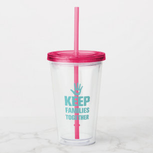 Keep Families Together Acrylic Tumbler