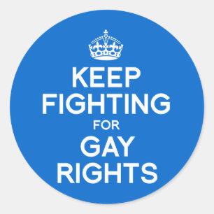 KEEP FIGHTING FOR GAY RIGHTS CLASSIC ROUND STICKER