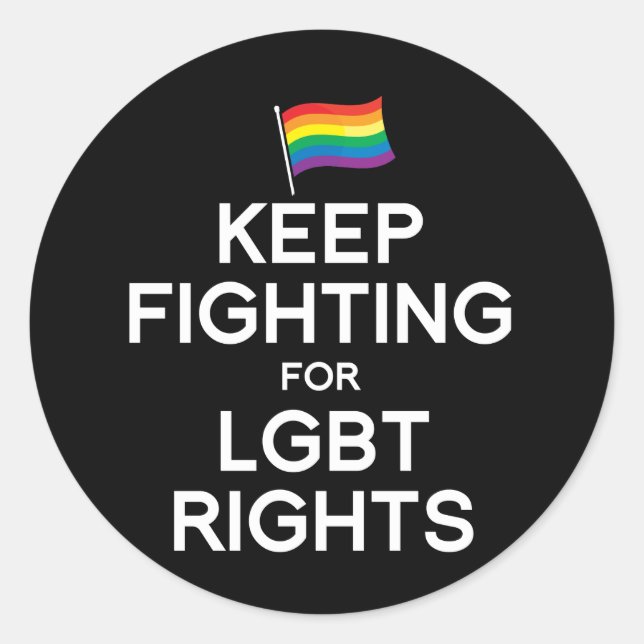 KEEP FIGHTING FOR LGBT RIGHTS CLASSIC ROUND STICKER (Front)