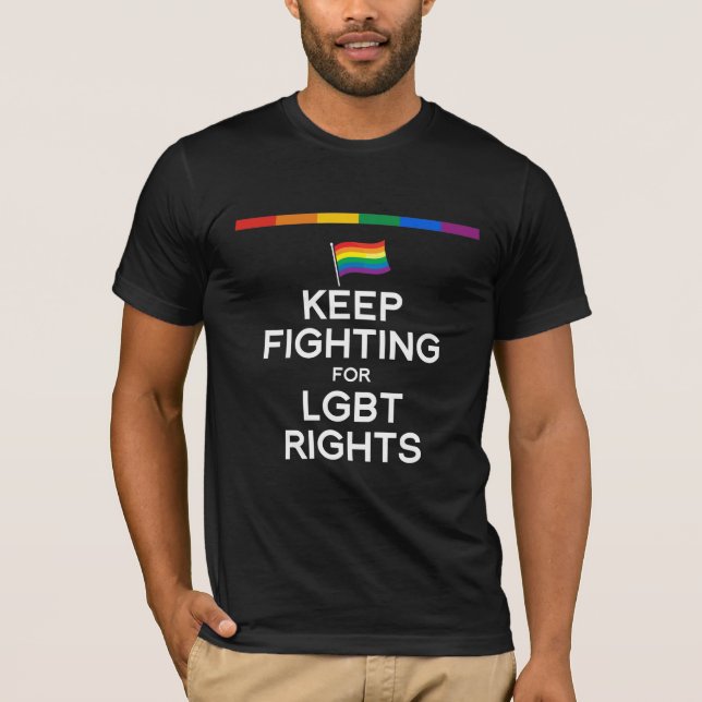 KEEP FIGHTING FOR LGBT RIGHTS T-Shirt (Front)
