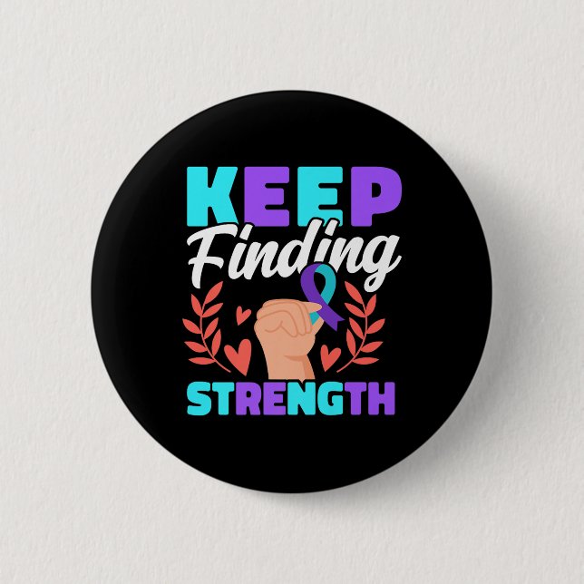 Keep Finding Strength Depression Awareness Premium 6 Cm Round Badge (Front)
