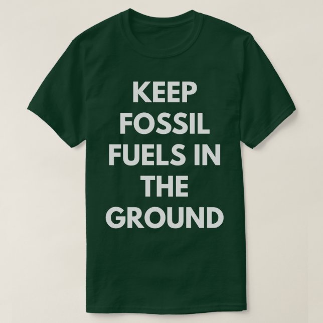 Keep Fossil Fuels in the Ground T-Shirt (Design Front)