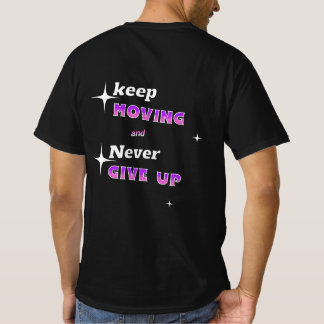 Keep going and never give up T-Shirt