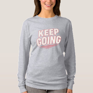 "Keep Going – Bold Motivational Tee" T-Shirt