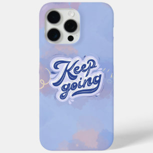 Keep Going iPhone 15 Pro Max Case